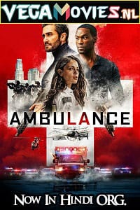 Download  Ambulance (2022) Dual Audio {Hindi-English} Full Movie WEB-DL 480p [450MB] | 720p [1.4GB] | 1080p [3.4GB] | 2160p 4K