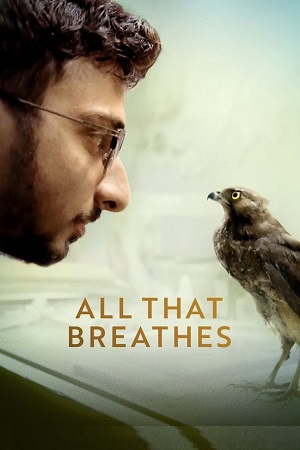 Download  All That Breathes (2022) Dual Audio {Hindi-English} 480p [300MB] | 720p [1GB] | 1080p [3GB]