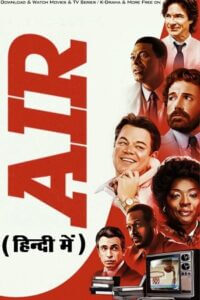 Download  Air (2023) AMZN WEB-DL Dual Audio ORG. {Hindi DD 5.1 – English} 480p [400MB] | 720p [1.1GB] | 1080p [2.3GB]