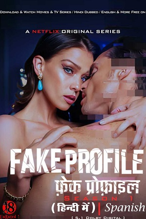 Download  [18-] Fake Profile (Season 1 – 2) Netflix Original Dual Audio {Hindi-Spanish} Complete WEB Series – 480p | 720p | 1080p WEB-DL