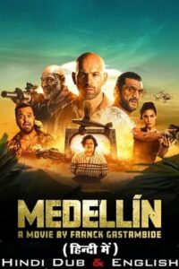 Download  Medellin (2023) AMZN WEB-DL Dual Audio {Hindi-English} 480p [550MB] | 720p [1.5GB] | 1080p [4GB] | 2160p [12GB]