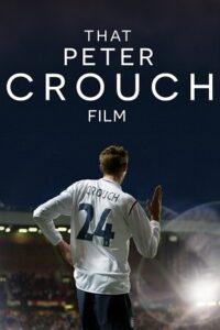 Download  That Peter Crouch Film (2023) WEB-DL {English With Subtitles} Full Movie 480p [250MB] | 720p [700MB] | 1080p [1.7GB]