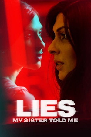 Download  Lies My Sister Told Me (2022) WEB-DL Dual Audio {Hindi-English} 480p [300MB] | 720p [950MB] | 1080p [1.7GB]