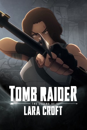 Download  Tomb Raider: The Legend of Lara Croft (2024) Season 1 Complete Dual Audio {Hindi-English} NetFlix Original WEB Series 480P 1080P | 720P WEB-DL