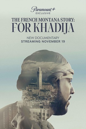 Download  The French Montana Story For Khadija (2023) {English with Subtitles} Full Movie WEB-DL 480p [300MB] | 720p [700MB] | 1080p [1.7GB]