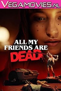 Download  All My Friends Are Dead (2021) Full Movie {English With Subtitles} 480p [450MB] | 720p [850MB]