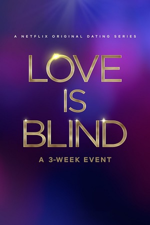 Download  Love Is Blind (Season 1 – 7) [S07E09 Added] Dual Audio [Hindi - English] Complete Netflix Series 720p [350MB] WEB-DL