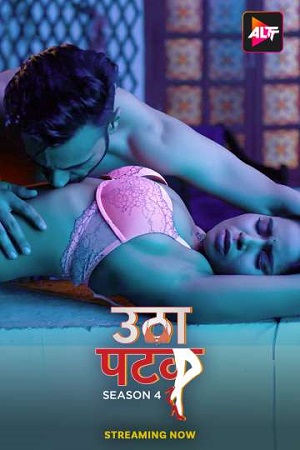 Download  [18-] Utha Patak – Season 4 (2024) Hindi Complete ALTT [Romancetic] WEB Series 720p & 1080p WEB-DL