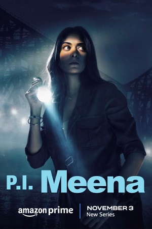 Download  P.I. Meena (Season 1) Hindi AMZN Complete Web Series 480p | 720p | 1080p WEB-DL