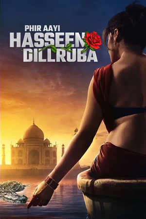 Download  Phir Aayi Hasseen Dillruba (2024) WEB-DL [Hindi DD5.1] NetFlix Full Movie 480p [330MB] | 720p [1.2GB] | 1080p [2.5GB]