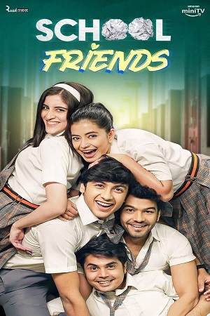 Download  School Friends (S01 – 02) Hindi Complete WEB Series Amazon WEB-DL 480p | 720p | 1080p