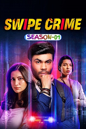 Download  Swipe Crime (2024) Season 1 Complete Hindi WEB Series – 480p | 720p | 1080p WEB-DL