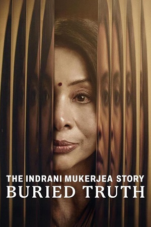 Download  The Indrani Mukerjea Story-Buried Truth (2024) Season 1 [Hindi DD5.1] NetFlix WEB Series 480p | 720p | 1080p WEB-DL