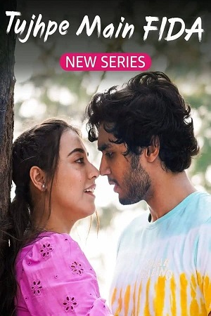 Download  Tujhpe Main Fida (Season 1 – 2) Hindi Complete WEB Series 480p | 720p | 1080p AMZN WEB-DL